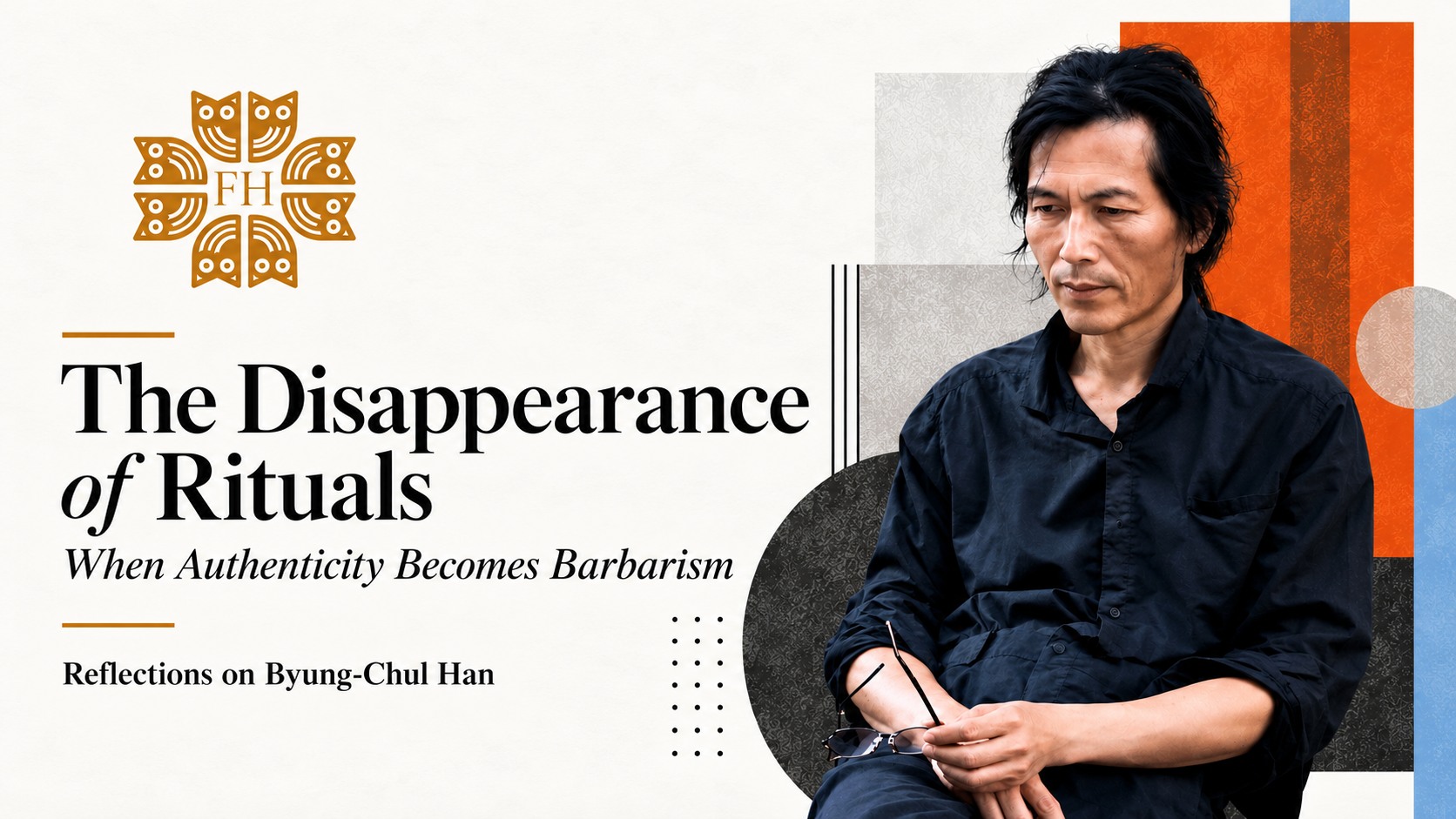Editorial banner for The Disappearance of Rituals, featuring Byung-Chul Han and the Fellowship House mandala.